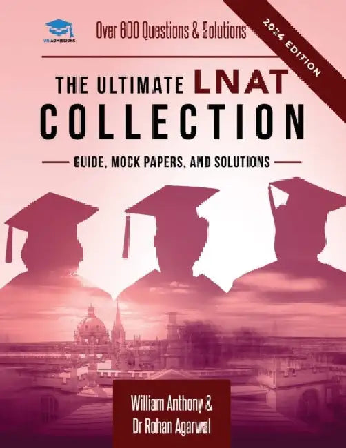 The Ultimate LNAT Collection: 3 Books In One, 600 Practice Questions & Solutions, Includes 4 Mock Papers, Detailed Essay Plans, Law National Aptitud by Rohan Agarwal