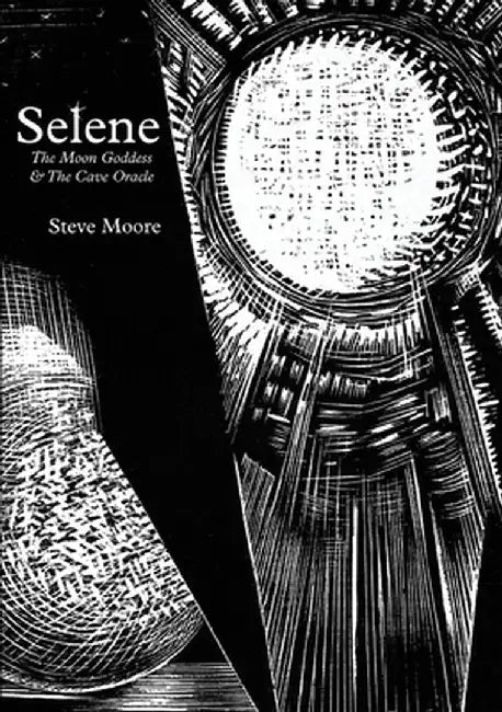 Selene: The Moon Goddess and the Cave Oracle by Steve Moore