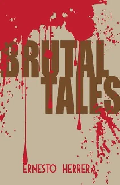 Brutal Tales by Ernesto Herrera