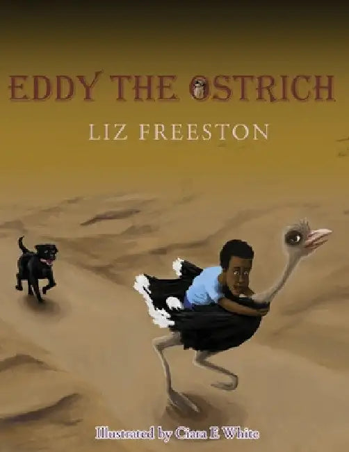 Eddy the Ostrich by Liz Freeston