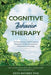 Cognitive Behaviour Therapy: Discover The Proven Power of CBT To Improve Mindfulness & Alleviate Symptoms of Depression and Anxiety: With David A. by Seth Rhymes