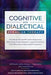 Cognitive and Dialectical Behavior Therapy: The Ultimate CBT and DBT Guide to Interpersonal Effectiveness, Emotion Regulation, Cognitive Dissonance, P by Seth Clark