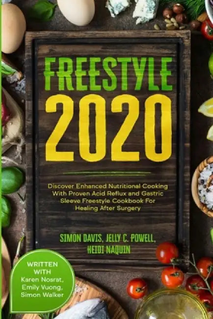Free Style 2020: Discover Enhanced Nutritional Cooking With Proven Acid Reflux and Gastric Sleeve Free Style Cookbook For Healing After by Jelly C. Powell