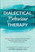 Dialectical Behaviour Therapy: Discover the Proven Power of DBT For Emotion Regulation, Panic & Worry, Anxiety, and Cognitive Dissonance: With Matthe by Jeffrey McKay