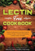 Lectin Free Cookbook: Discover The Best Lectin Free Slow Cooker, Crockpot Recipes To Reduce Inflammation For Better Health and Vitality: Wit by Fred Ellgen