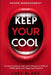 Anger Management: KEEP YOUR COOL - Secrets to Staying Calm and Collected in Difficult, Challenging, and Triggering Situations by Luke Blake