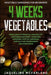 Vegetable Gardening For Beginners: 4 WEEKS VEGETABLES - Simple Ways to Grow Full and Healthy Vegetables Anywhere - Raised Bed Gardening, Vertical Gard by Jaqueline McFarland