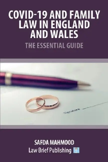 Covid-19 and Family Law in England and Wales - The Essential Guide by Safda Mahmood