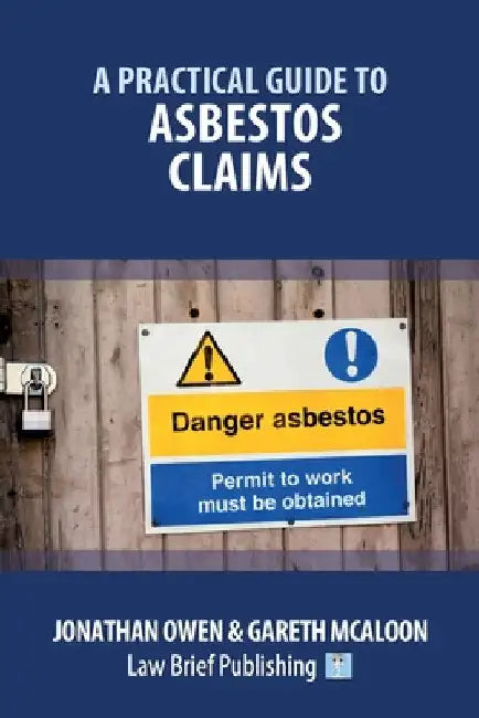 A Practical Guide to Asbestos Claims by Jonathan Owen