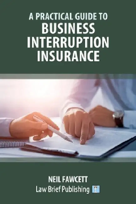 A Practical Guide to Business Interruption Insurance by Neil Fawcett
