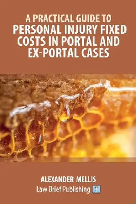 A Practical Guide to Personal Injury Fixed Costs in Portal and Ex-Portal Cases by Alexander Mellis