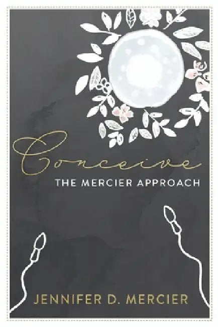 Conceive (Full colour edition): The Mercier Approach by Jennifer Mercier