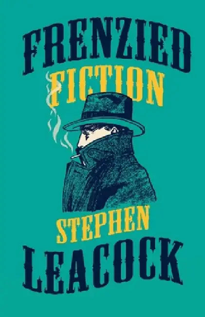 Frenzied Fiction by Stephen Leacock
