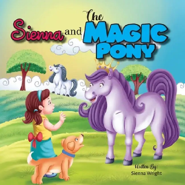 Sienna and The Magic Pony by Sienna Wright