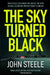 The Sky Turned Black by John Steele