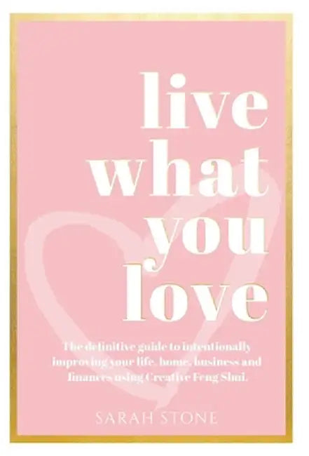 Live What You love by Sarah Stone