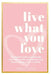 Live What You love by Sarah Stone