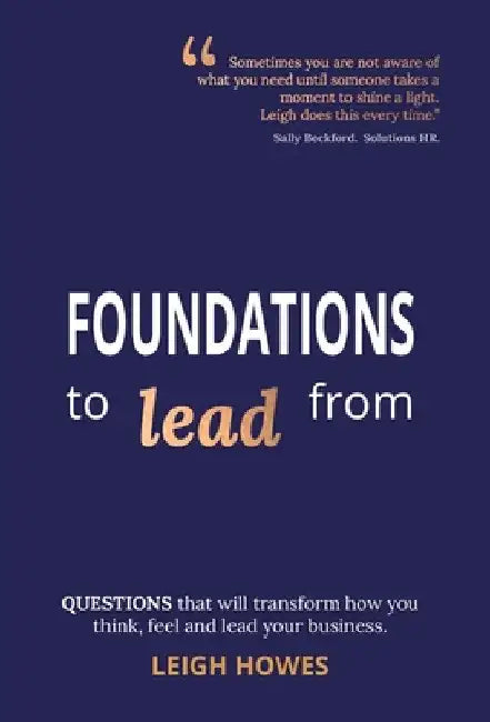 Transform how you think, feel and lead your business. by Leigh Howes