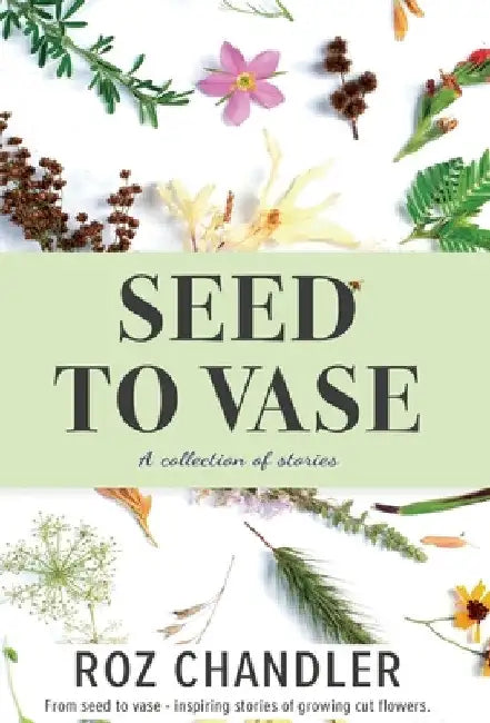 Seed To Vase by Roz Chandler