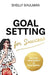 Goal Setting for Success by Shelly Shulman