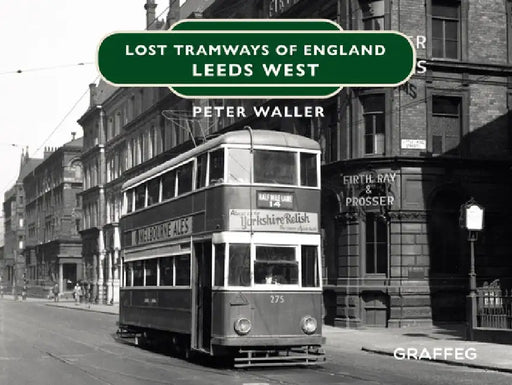 Lost Tramways of England: Leeds West by Peter Waller