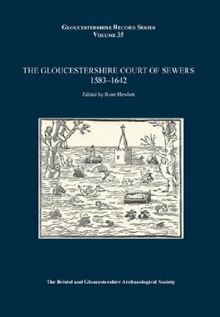 The Gloucestershire Court of Sewers 1583-1642 by Rose Hewlett