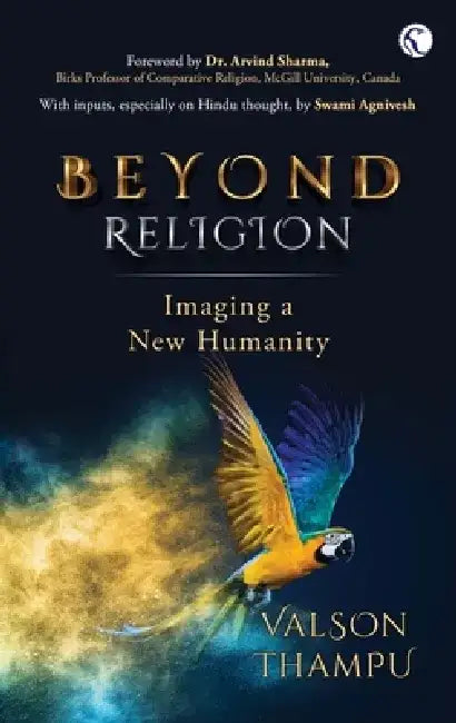 Beyond Religion: Imaging a New Humanity by Valson Thampu