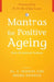 Mantras for Positive Ageing: From 50 Eminent Indians by V. Mohini Giri