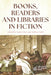 Books, Readers and Libraries in Fiction by Karen Attar, Andrew Nash