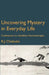 Uncovering Mystery in Everyday Life: Confessions of a Buddhist Psychotherapist by Bob Chisholm