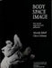 Body Space Image: Notes Towards Improvisation and Performance by Miranda Tufnell