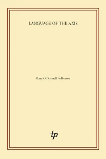 Language of the Axis by Mary O'Donnell Fulkerson