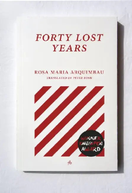 Forty Lost Years by Rosa Maria Arquimbau