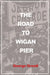 The Road To Wigan Pier Illustrated by George Orwell