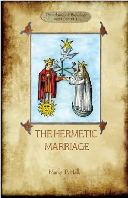 The Hermetic Marriage by Hall, Manly P.
