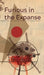 Furious in the Expanse by Yarrow Paisley