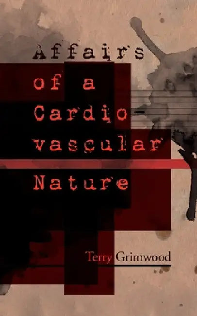 Affairs of a Cardiovascular Nature by Terry Grimwood