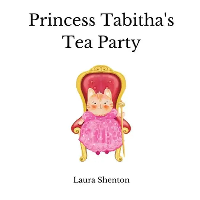 Princess Tabitha's Tea Party by Laura Shenton