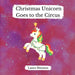 Christmas Unicorn Goes to the Circus by Laura Shenton