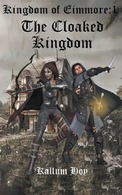 The Cloaked Kingdom by Kallum Hoy