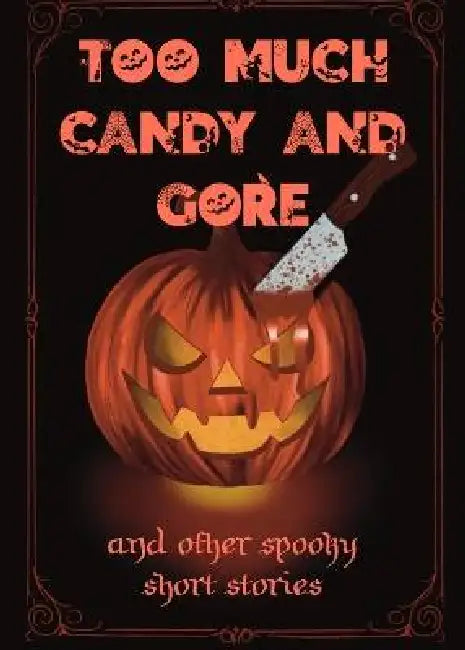 Too Much Candy and Gore by Lisa J. Rivers