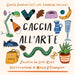 Caccia all'Arte by Lexi Rees
