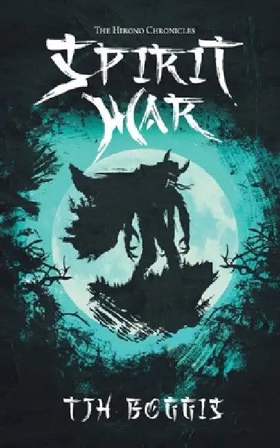 The Hirono Chronicles: Spirit War by Thomas J. H. Boggis