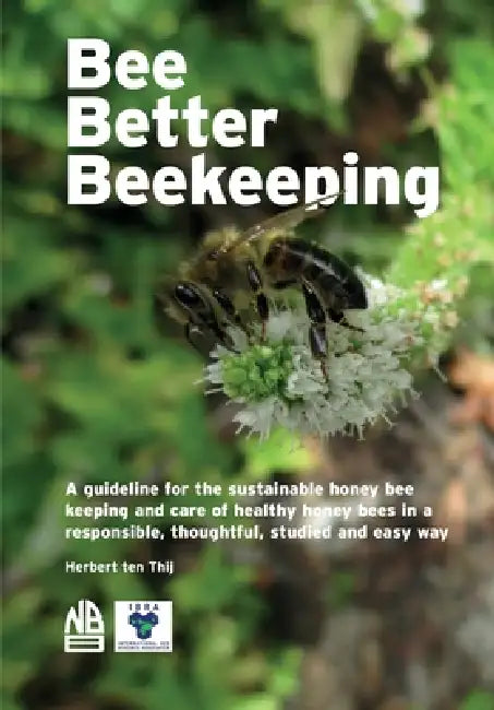 Bee Better Beekeeping by Herbert Ten Thij