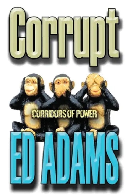 Corrupt: Corridors of Power by Ed Adams