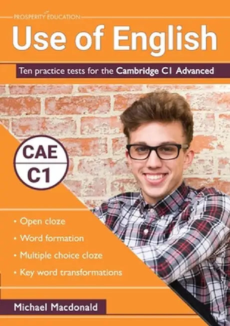 Use of English: Ten practice tests for the Cambridge C1 Advanced by Michael MacDonald