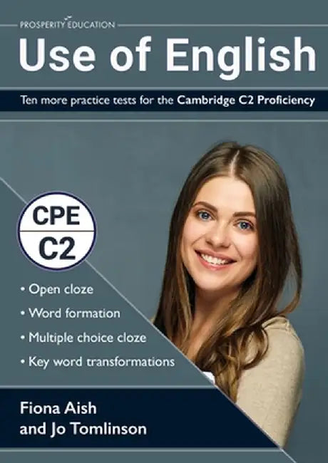 Use of English: Ten more practice tests for the Cambridge C2 Proficiency: 10 Use of English practice tests in the style of the CPE exa by Fiona Aish