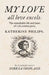 My Love All Love Excels: The Remarkable Life and Times of 17th-Century Poet, Katherine Philips by Norena Shopland