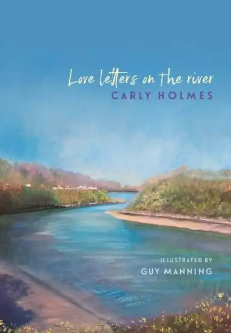 Love Letters on the River by Carly Holmes