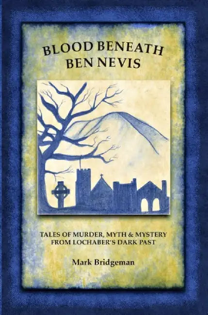 Blood Beneath Ben Nevis by Mark Bridgeman